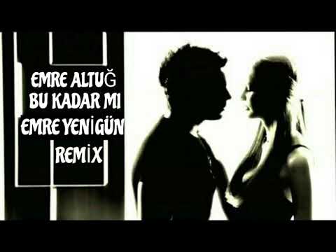 Dj Emre Yenigün ft. Emre Altuğ - Bu kadar Mı (Remix)