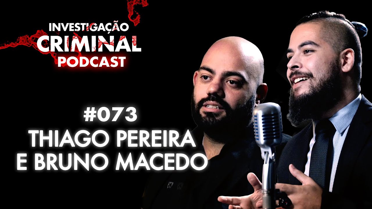 PERITOS FORENSES DIGITAIS - BRUNO MACEDO E THIAGO PEREIRA - INVESTIGAÇÃO CRIMINAL PODCAST