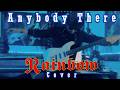Anybody There - Rainbow Cover