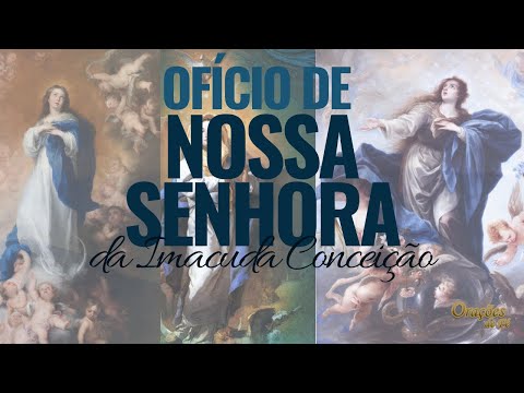 OFÍCIO DE NOSSA SENHORA [OFÍCIO DA IMACULADA CONCEIÇÃO]
