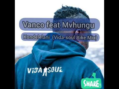 Vanco feat Mavhungu - Kondelelani (Vida-soul Bike Mix)