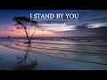 I Stand By You