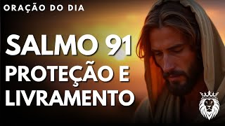 Salmo 91 Proteção e livramento - Mensagem e Oração do Dia
