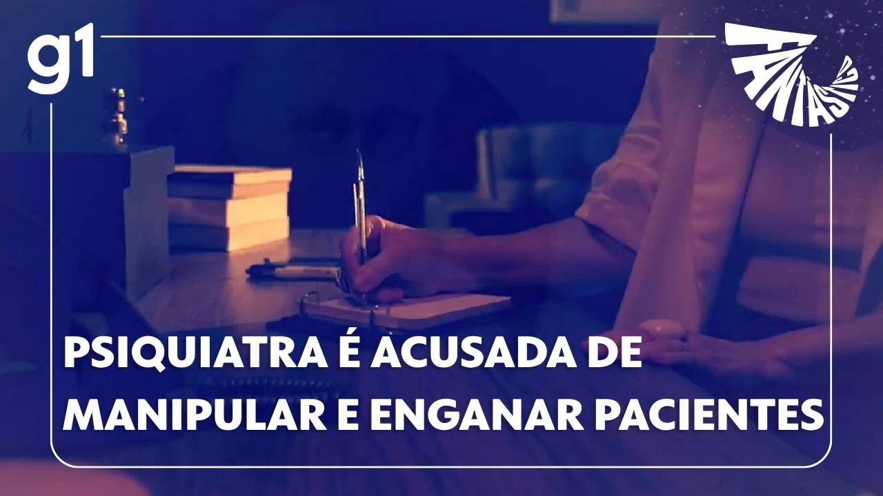 Fantástico: psiquiatra é acusada de manipular e enganar pacientes