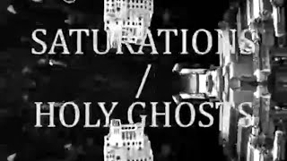 SATURATIONS/HOLY GHOSTS