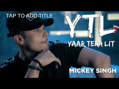-YAAR TERA LIT (full song) mickey singh new song (2018)