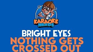 Bright Eyes - Nothing Gets Crossed Out (Karaoke)