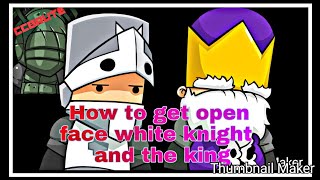 How to get Open Face White Knight and The King / Castle Crashers