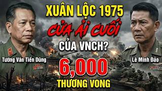 Văn Tiến Dũng Và Lê Minh Đảo Trận Xuân Lộc: Hơn 6.000 Người Thương Vong Cửa Ải Cuối Cùng Của VNCH? 