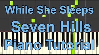 While She Sleeps - Seven Hills PIANO TUTORIAL - synthesia - BEpiano