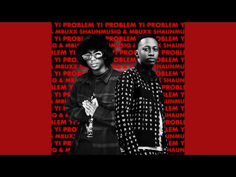 Shaunmusiq & Mbuxx - Yi Problem (Official Audio)feat. Scotts Maphuma 