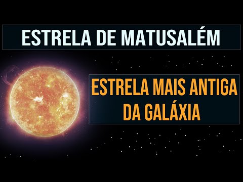 A Estrela Mais Antiga da Galáxia - Estrela de Matusalém