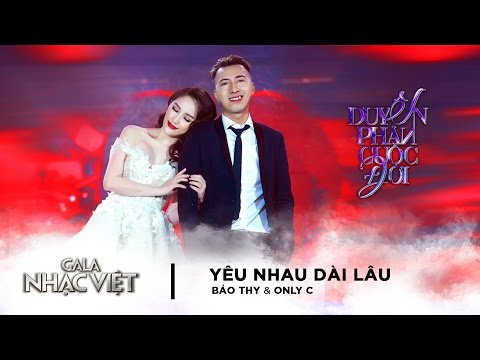 Yêu Nhau Dài Lâu - Bảo Thy, Only C | Gala Nhạc Việt 8  (Official)