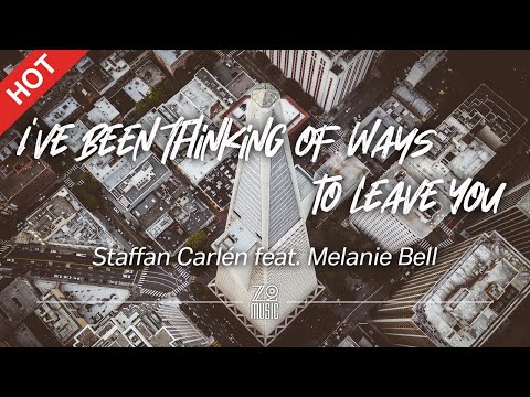 Staffan Carlén - I've Been Thinking of Ways to Leave You (feat. Melanie Bell) [Lyrics / HD]