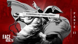 A FACE OCULTA DE NAPOLEÃO BONAPARTE - Parte 2