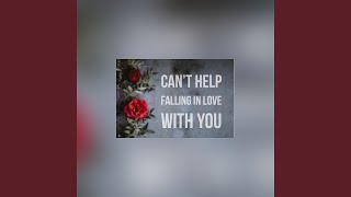 Can’t help falling in love with you