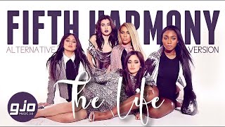 Fifth Harmony - The Life (Alternative Version)