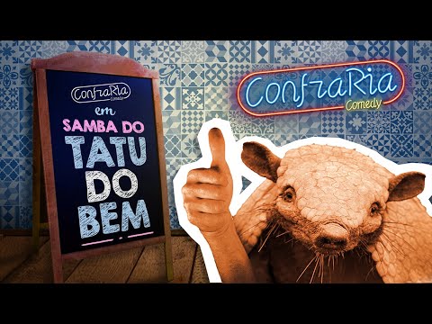 SAMBA DO TATU DO BEM - #confrariacomedy
