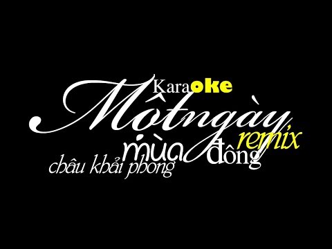 Một Ngày Mùa Đông Remix Karaoke Beat Chuẩn HD Cực Mạnh - Châu Khải Phong