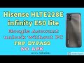 Hisense HLTE228E Infinity E50 Lite Google Account Unlock Without PC Frp Bypass Hisense E50 Lite