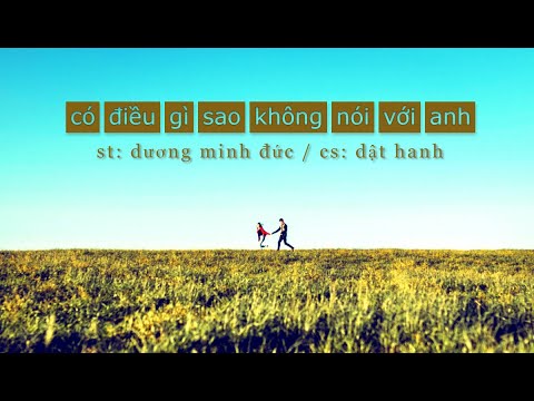 Có điều gì sao không nói với anh - Dật Hanh