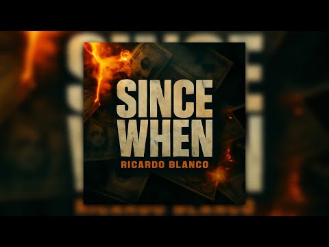 Ricardo Blanco - Since When [Prod. By Bianchi 448 & Geezee]