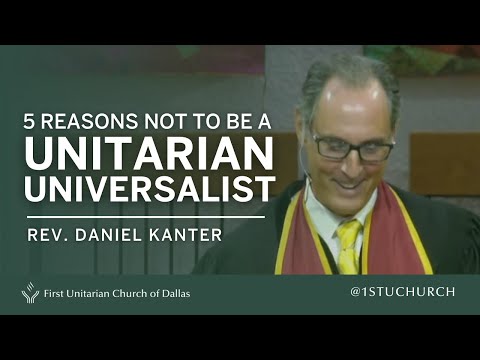 Five New Reasons NOT to Be a Unitarian Universalist | Rev. Dr. Daniel Kanter | 08.21.22 UU Sermon