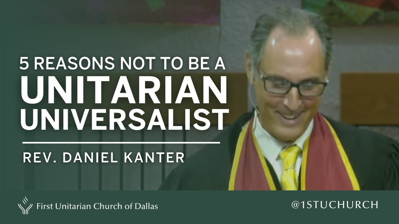 08.21.22 SERMON: “Five New Reasons NOT to Be a Unitarian Universalist” - Rev. Dr. Daniel Kanter