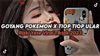 Download lagu DJ GOYANG POKEMON X TIOP TIOP ULAR RIZKI YETE MENGKANE VIRAL TIKTOK 🎧 mp3