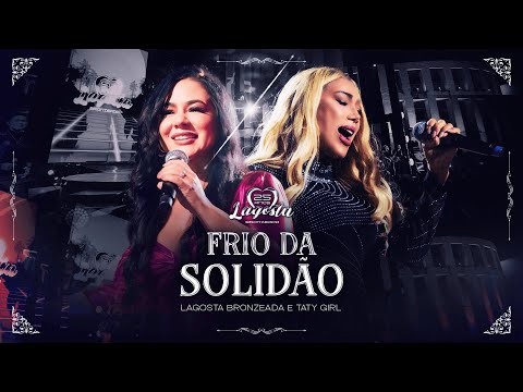 Frio Da Solidão - Lagosta Bronzeada e Taty Girl