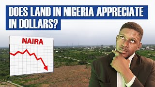 Does Land In Nigeria Appreciate In Dollars? | Land For Sale In Epe | Land For Sale In Ibeju Lekki