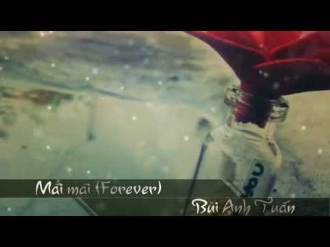 Mãi mãi ( Forever) - Bùi Anh Tuấn [HD w\ Lyrics]