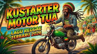 Download lagu LAGU REGGAE TERBARU 2026 | LAGU CERIA MOTIVASI PENUH MAKNA DAN PENUH SEMANGAT - KUSTARTER MOTOR TUA mp3