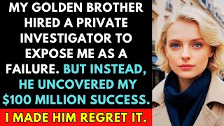 Brother Hired A PI To Prove I'm A Failure—But He Found My $100M Success! Now He Regrets Everything!