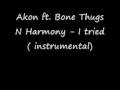 Akon ft. Bone Thugs N Harmony - I tried ...
