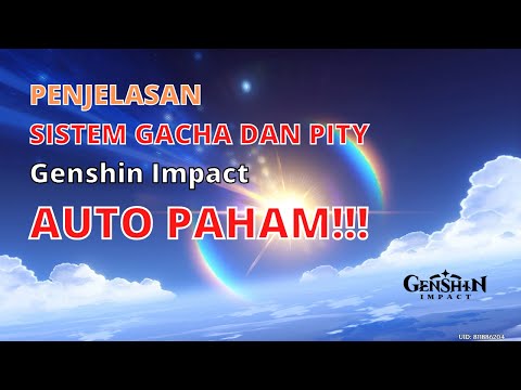 PENJELASAN SOAL SISTEM GACHA DAN PITY DI GENSHIN IMPACT - Indonesia