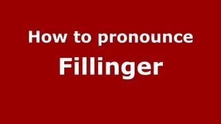 How to pronounce Fillinger