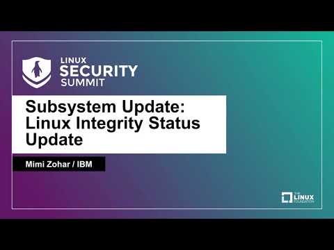 Subsystem Update: Linux Integrity Status Update - Mimi Zohar, IBM