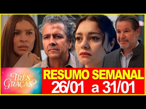 Três Graças | Resumo semanal | De 26/01 a 31/01 | RESUMÃO