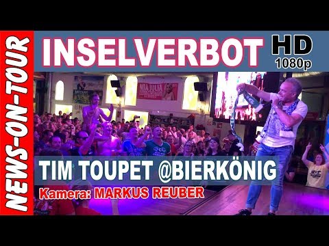 INSELVERBOT - Tim Toupet @Bierkönig 2018 (HD 1080p/60fps) Mallorca Offizielles Video (NoT) YouTube