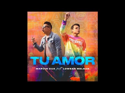 Marvin Cua Ft. Lowsan Melgar - Tu Amor