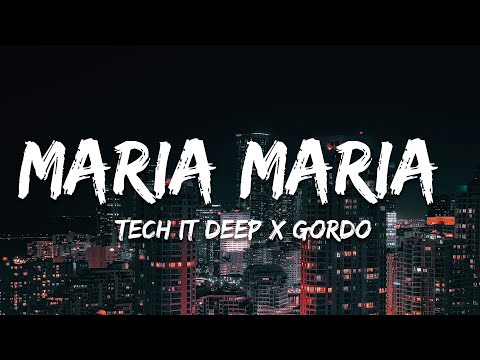 Tech It Deep x Gordo - Maria Maria (Lyrics)