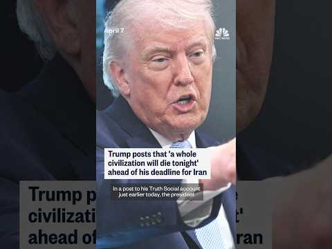 Trump posts that 'a whole civilization will die tonight' ahead of his deadline for Iran