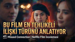 Bu Film En Tehlikeli İlişki Türünü Anlatıyor | Missed Connection (Netflix Film İ