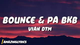 Download lagu Vian DTM - Bounce & Pa BKB (Lyrics) mp3 Download lagu Vian DTM - Bounce & Pa BKB (Lyrics) mp3