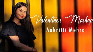 VALENTINES ROMANTIC MASHUP 2020  AAKRITTI MEHRA