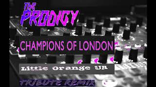 The Prodigy - Champions Of London (Little Orange UA Tribute Remix 2021)