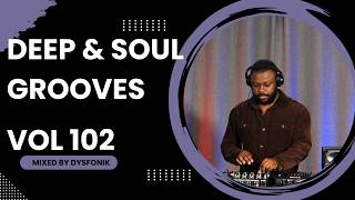 Deep & Soul Grooves 102 Mixed By DysFonik | South Africa | Deep House Mix 2025 | Soulful DSG Vol 102