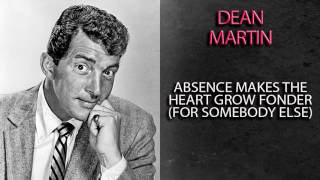 DEAN MARTIN - ABSENCE MAKES THE HEART GROW FONDER (FOR SOMEBODY ELSE)