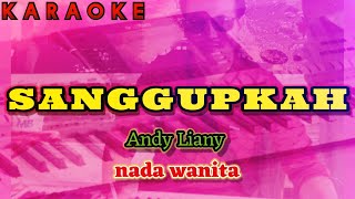 Download lagu Karaoke SANGGUPKAH nada wanita | Andy Liany mp3